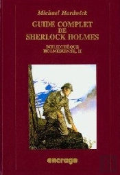 Guide Complet De Sherlock Holmes- : Bibliothèque Holmésienne (Ii)