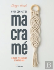 Guide Complet Du Macramé : Noeuds, Techniques Et Créations