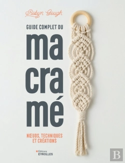 Bertrand.pt - Guide Complet Du Macramé : Noeuds, Techniques Et Créations