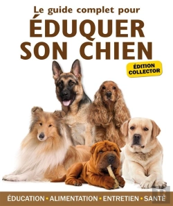 Bertrand.pt - Guide Complet Pour Eduquer Son Chien  Edition Collector