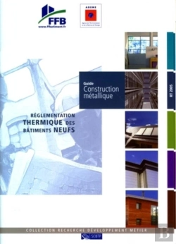 Bertrand.pt - Guide Construction Métallique ; Réglementation Thermique Bâtiments Neufs