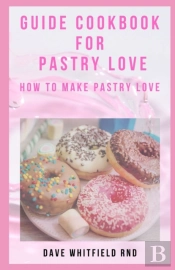 Guide Cookbook For Pastry Love