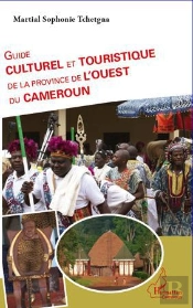 Guide Culturel Et Touristique De La Province De L'Ouest Du Cameroun