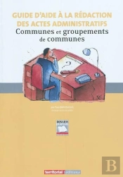 Guide D'Aide A La Redaction Des Actes Administratifs - Communes Et Groupements De Communes