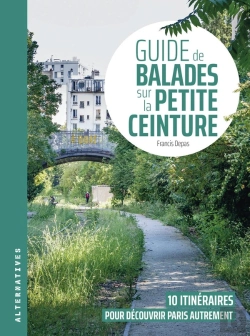 Bertrand.pt - Guide De Balades Sur La Petite Ceinture : 10 Itinéraires Pour Découvrir Paris Autrement