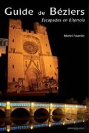 Guide De Béziers ; Escapades En Biterrois
