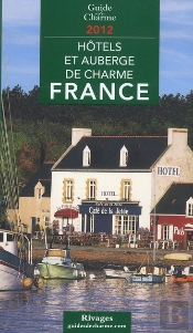 Guide De Charme Des Hotels Et Auberges En France 2012