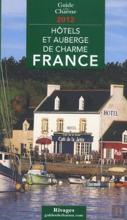 Bertrand.pt - Guide De Charme Des Hotels Et Auberges En France 2012