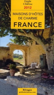 Guide De Charme Des Maisons D'Hotes En France 2012