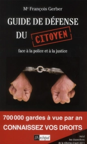 Guide De Défense Du Citoyen Face À La Justice Et À La Police