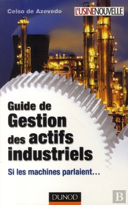 Bertrand.pt - Guide De Gestion Des Actifs Industriels ; Si Les Machines Parlaient...