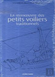 Guide De La Construction Des Bâteaux En Bois & Guide De La Manoeuvre Des Petits Voiliers Traditionnels
