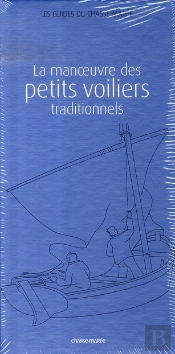 Guide De La Construction Des Bâteaux En Bois & Guide De La Manoeuvre Des Petits Voiliers Traditionnels