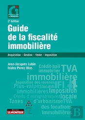 Guide De La Fiscalité Immobilière : Acquisition - Gestion - Vente - Imposition