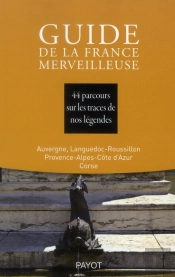 Guide De La France Merveilleuse ; Sud-Est