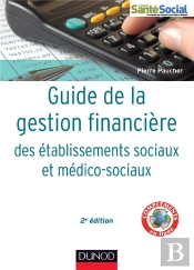 Guide De La Gestion Financière Des Établissements Sociaux Et Médico-Sociaux (2e Édition)