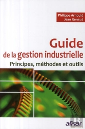 Guide De La Gestion Industrielle ; Principes, Méthodes Et Outils