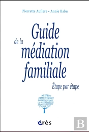 Guide De La Médiation Familiale ; Étape Par Étapge