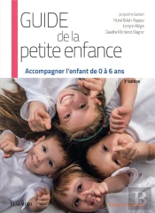 Guide De La Petite Enfance ; Accompagner L'Enfant De 0 À 6 Ans