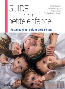 Bertrand.pt - Guide De La Petite Enfance ; Accompagner L'Enfant De 0 À 6 Ans