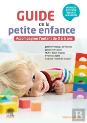 Guide De La Petite Enfance : Accompagner L'Enfant De 0 À 6 Ans