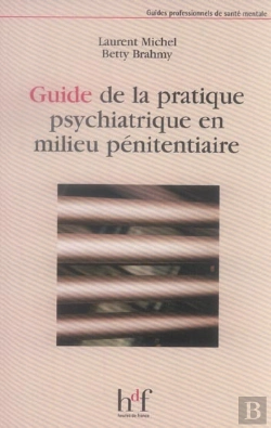 Bertrand.pt - Guide De La Pratique Psychiatrique En Milieu Penitentiaire