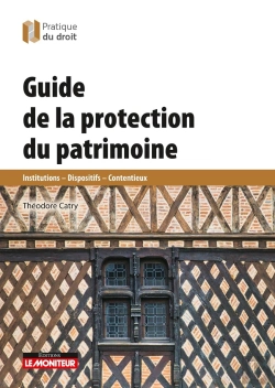 Bertrand.pt - Guide De La Protection Du Patrimoine : Institutions - Dispositifs - Contentieux