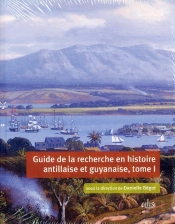 Guide De La Recherche En Histoire Antillaise Et Guyanaise 2 Volumes