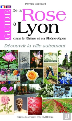 Bertrand.pt - Guide De La Rose A Lyon, Dans Le Rhone Et En Rhone-Alpes