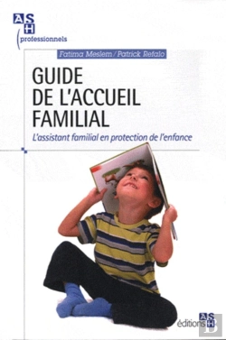 Bertrand.pt - Guide De L'Accueil Familial ; L'Assistant Familial En Protection De L'Enfance