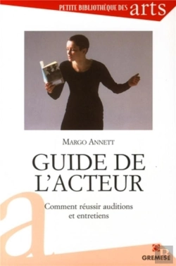Bertrand.pt - Guide De L'Acteur ; Comment Reussir Auditions Et Entretiens