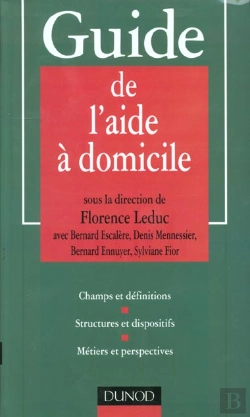 Bertrand.pt - Guide De L'Aide A Domicile ; Statut Et Formation ; Dispositifs Et Reglementation ; Pratiques Professionnelles