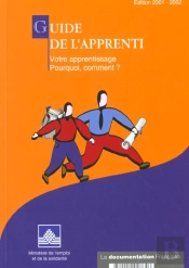 Guide De L'Apprenti ; Votre Apprentissage Pourquoi Comment