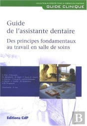 Guide De L'Assistante Dentaire ; Des Principes Fondamentaux Au Travail En Salle De Soins (2e Édition)