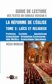 Guide De Lecture Des Textes Du Concile Vatican Ii T.6 ; La Réforme De L'Eglise T.2 ; Laïcs Et Religieux
