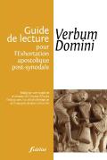 Guide De Lecture Pour L'Exhosrtation Apostolique Post-Synodale ; Verbum Domini