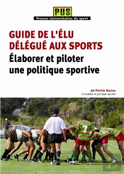 Guide De L'Élu Délégué Aux Sports ; Élaborer Et Piloter Une Politique Sportive