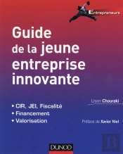 Guide De L'Entreprise Innovante ; Fiscalité, Financement, Valorisation