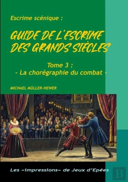 Bertrand.pt - Guide De L'Escrime Des Grands Siècles : Tome 3 : La Chorégraphie De Combat