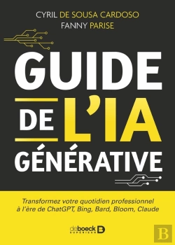 Bertrand.pt - Guide De L'Ia Générative : Transformez Votre Quotidien Professionnel À L'Ère De Chatgpt, Bing, Bard, Bloom, Claude, Pi & Co