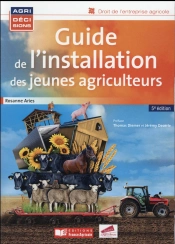 Guide De L'Installation Des Jeunes Agriculteurs (5e Édition)