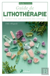 Guide De Lithothérapie : Reliez-Vous Aux Pouvoirs Des Cristaux