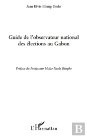 Guide De L'Observateur National Des Élections Au Gabon