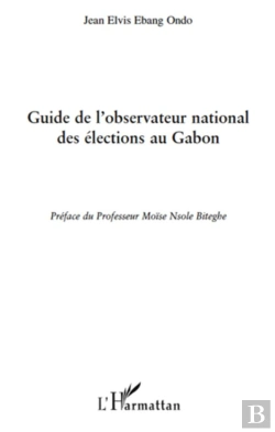 Bertrand.pt - Guide De L'Observateur National Des Élections Au Gabon