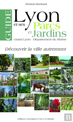 Bertrand.pt - Guide De Lyon Et Ses Parcs Et Jardins. Grand Lyon - Dep. Du Rhone