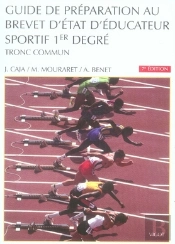 Guide De Preparation Au Brevet D'Etat D'Educateur Sportif 1e Degre ; Tronc Commun