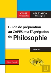 Guide De Préparation Au Capes Et L'Agrégation De Philosophie (3e Édition)