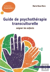 Guide De Psychothérapie Transculturelle ; Soigner Les Enfants