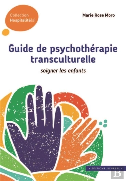 Bertrand.pt - Guide De Psychothérapie Transculturelle ; Soigner Les Enfants