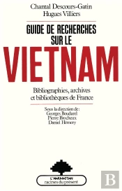 Guide De Recherches Sur Le Vietnam ; Bibliographie, Archives Et Bibliothèques De France